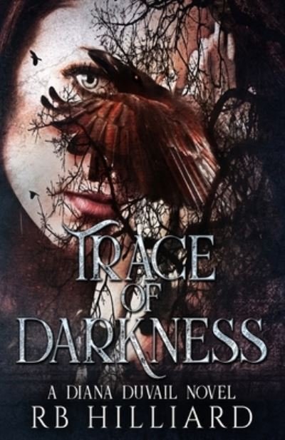 Cover for Rb Hilliard · Trace of Darkness: A Diana Duvail Novel (Paperback Book) (2021)
