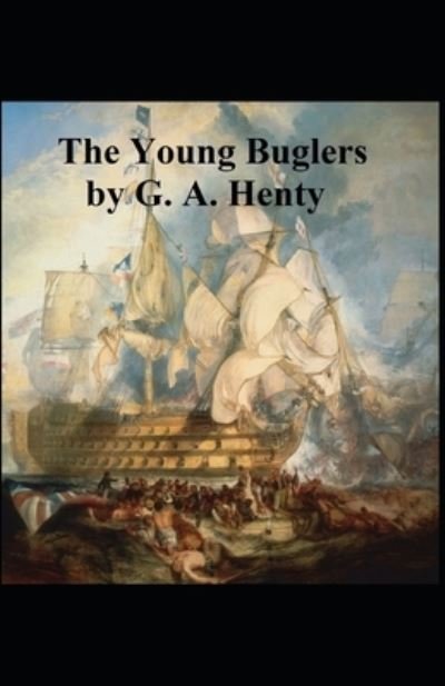 Cover for G a Henty · The Young Buglers G. A. Henty (Historical, Classics, Literature) [Annotated] (Paperback Book) (2021)