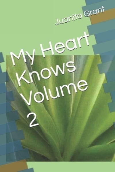 Cover for Juanita Grant · My Heart Knows Volume II Sequel to My Heart Knows Volume I - My Heart Knows Volume II Sequel to My Heart Knows Volume I (Paperback Book) (2021)