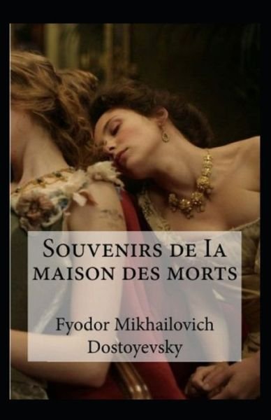 Cover for Fyodor Mikhailovich Dostoyevsky · Souvenirs de la maison des morts Annote (Paperback Bog) (2021)