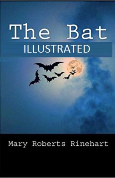 The Bat Illustrated - Mary Roberts Rinehart - Books - Independently Published - 9798515577360 - June 5, 2021