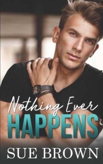 Nothing Ever Happens - Sue Brown - Books - Independently Published - 9798556352360 - October 31, 2020