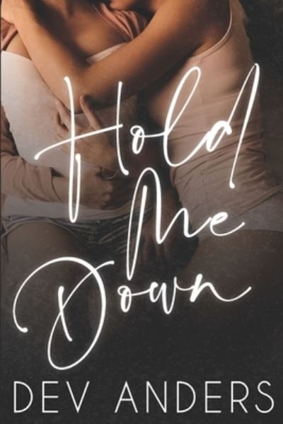 Cover for Dev Anders · Hold Me Down (Paperback Bog) (2020)