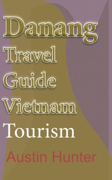 Cover for Austin Hunter · Danang Travel Guide Vietnam (Book) (2020)