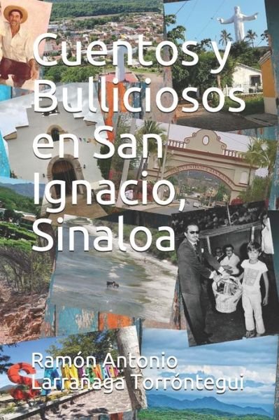 Cover for Ramon Antonio Larranaga Torrontegui · Cuentos y Bulliciosos en San Ignacio, Sinaloa (Paperback Bog) (2020)