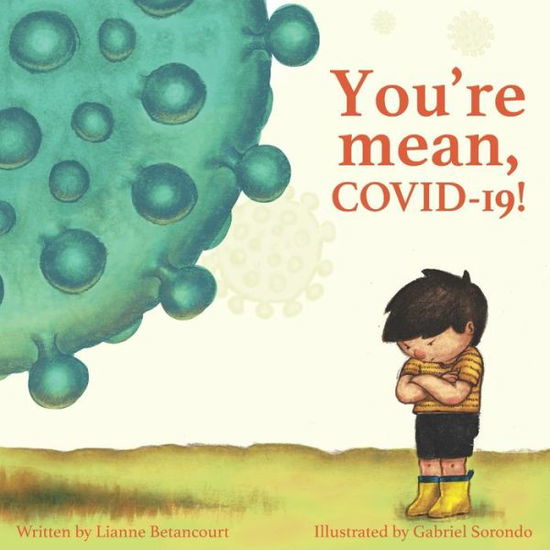 Cover for Lianne Betancourt · You're Mean, COVID-19! (Paperback Book) (2020)