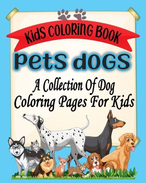 Kids Coloring Book Pets Dogs - Mks Coloring Books - Bücher - Independently Published - 9798665984360 - 13. Juli 2020
