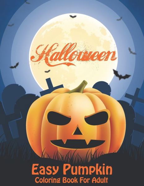 Halloween Easy Pumpkin Coloring Book For Adult - The Universal Book House - Books - Independently Published - 9798670636360 - July 29, 2020