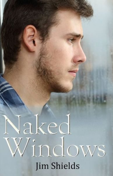 Naked Windows - Jim Shields - Books - Independently Published - 9798671879360 - August 19, 2020