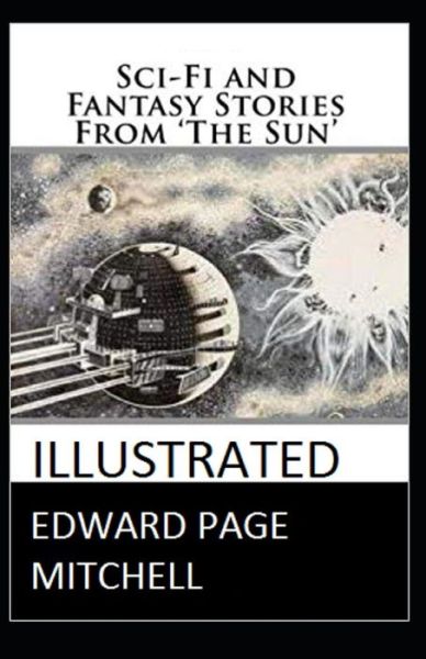 Cover for Edward Page Mitchell · Sci-Fi and Fantasy Stories From The Sun illustrated (Paperback Book) (2020)