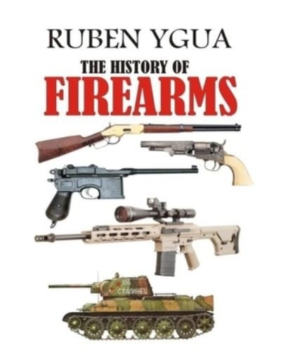 Cover for Ruben Ygua · The History of Firearms (Paperback Bog) (2020)