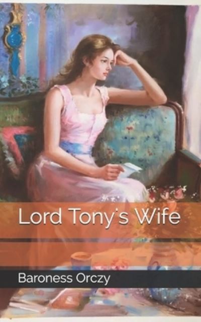 Cover for Baroness Emmuska Orczy · Lord Tony's Wife (Paperback Book) (2021)