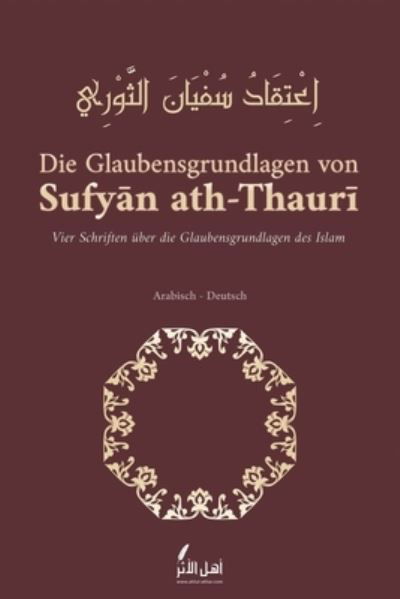 Die Glaubensgrundlagen von Sufyan ath-Thauri - Sufyan Ath-Thauri - Books - Independently Published - 9798705574360 - March 11, 2021