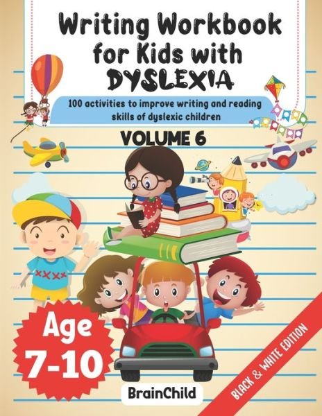 Writing Workbook For Kids With Dyslexia. 100 Activities to improve writing and reading skills of Dyslexic children. Black & White Edition. Volume 6 - Brainchild - Livres - Independently Published - 9798711513360 - 20 février 2021