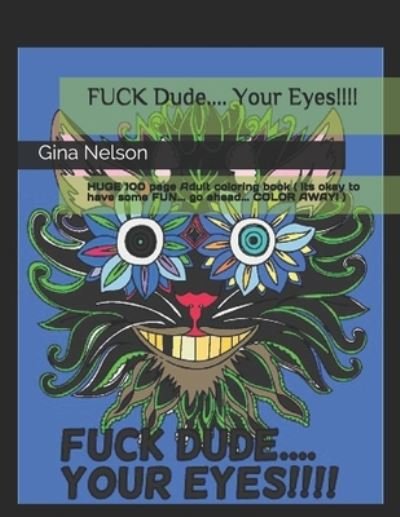 Cover for Gina Ann Nelson · FUCK Dude.... Your Eyes!!!! (Paperback Bog) (2021)