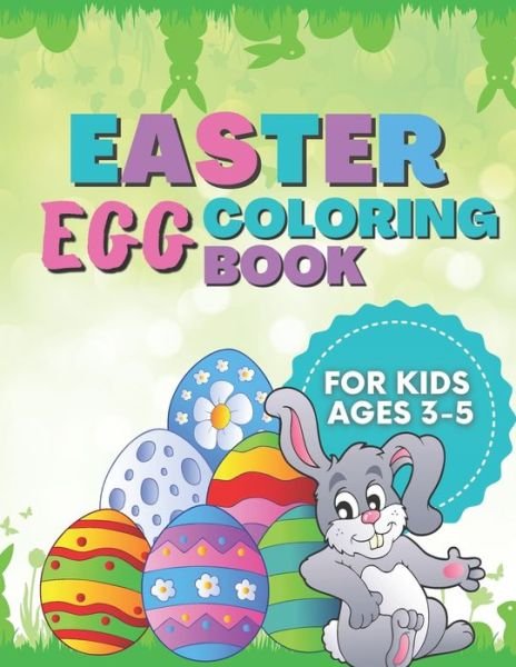 Easter Egg Coloring Book For Kids Ages 3-5: A Fun Activity Easter Egg Bunnies Coloring Book for Toddlers Preschool, Makes a Perfect Gift For Easter - Makar - Libros - Independently published - 9798721525360 - 13 de marzo de 2021