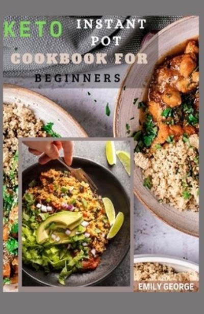 Cover for Emily George · Keto Instant Pot Cookbook For Beginner (Paperback Book) (2021)