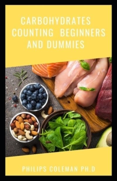 Cover for Philips Coleman Ph D · Carbohydrates Counting Beginners and Dummies (Paperback Book) (2021)