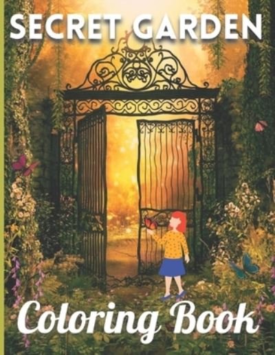 Secret Garden Coloring Book: Secret Garden Coloring Book with Fun Easy, Relaxation, Stress Relieving & much more For Adults, Toddler & Teens - First Choice - Kirjat - Independently Published - 9798739119360 - perjantai 16. huhtikuuta 2021