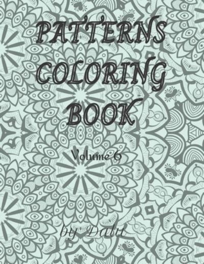 Cover for Dalu · Patterns coloring book volume 6: Adult coloring book stress relieving patterns. It contains 49 unique designs. It comes in more volumes. (Paperback Book) (2021)