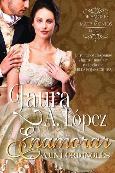 Cover for Laura a Lopez · Enamorar a un lord ingles: Libro 2 Serie De Amores y Matrimonios (Pocketbok) (2021)
