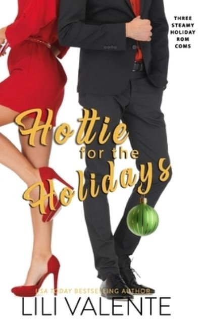 Cover for Lili Valente · Hottie for the Holidays: Three Steamy Holiday Romantic Comedies (Paperback Book) (2021)