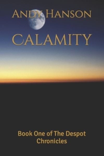 Calamity - Andy Hanson - Books - Independently Published - 9798822042360 - May 9, 2022