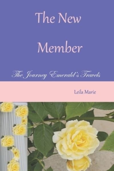 Cover for Leila Marie · The New Member: The Journey Emerald's Travels (Paperback Book) (2022)