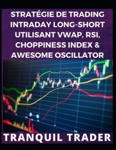 Cover for Tranquil Tarder · Strategie de Trading Intraday Long-Short Utilisant Vwap, Rsi, Choppiness Index &amp; Awesome Oscillator (Taschenbuch) (2022)