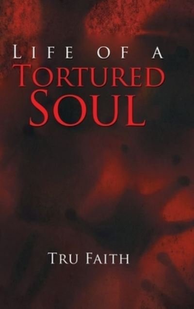 Cover for Tru Faith · Life of a Tortured Soul (Bog) (2023)