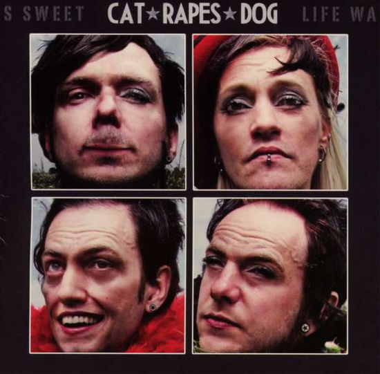 Cover for Cat Rapes Dog · Life Was Sweet (CD) (2013)