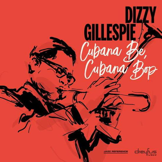 Cubana Be. Cubana Bop - Dizzy Gillespie - Musik - DREYFUS JAZZ - 4050538421361 - 26. Oktober 2018