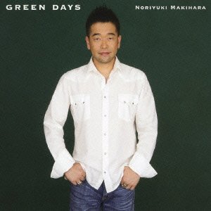 Cover for Noriyuki Makihara · Green Days (CD) [Japan Import edition] (2007)
