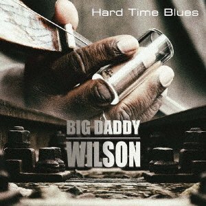 Cover for Big Daddy Wilson · Hard Time Blues (CD) [Japan Import edition] (2022)