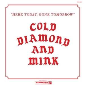Cover for Cold Diamond &amp; Mink · Here Today. Gone Tomorrow (LP) (2019)