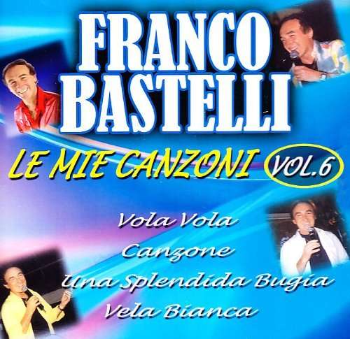 Le Mie Canzoni Vol.6 - Bastelli Franco - Muzyka - Fonola Dischi - 8018461190361 - 12 kwietnia 2013