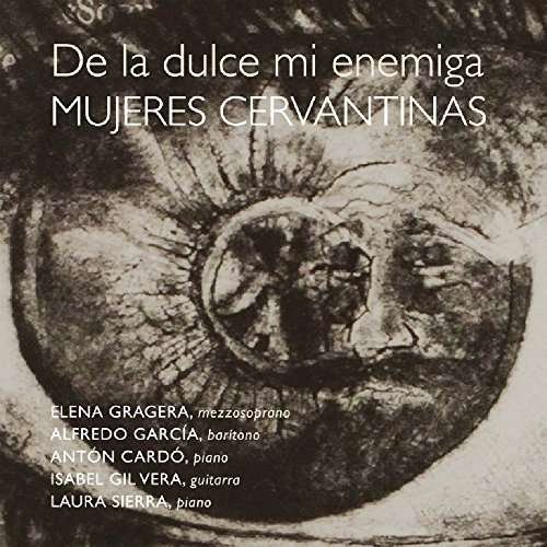 Cover for De La Dulce Mi Enemiga. Mujeres Cervantinas (CD) (2015)