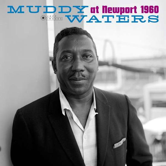 At Newport 1960 (Gatefold Packaging. Photographs By William Claxton) - Muddy Waters - Musikk - JAZZ IMAGES (WILLIAM CLAXTON SERIES) - 8436569191361 - 20. juli 2018