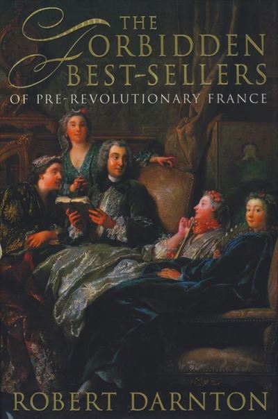 The Forbidden Bestsellers of Pre-Revolutionary France - Robert Darnton - Książki - HarperCollins Publishers - 9780002556361 - 4 marca 1996