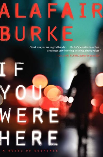 Cover for Alafair Burke · If You Were Here: A Novel of Suspense (Paperback Bog) [Reprint edition] (2014)