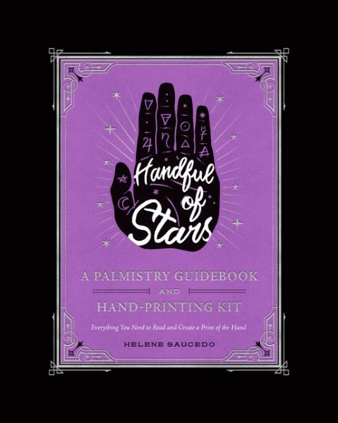 Cover for Helene Saucedo · HANDFUL OF STARS: A Palmistry Guidebook &amp; Hand-Printing Kit (H) (Hardcover Book) (2019)