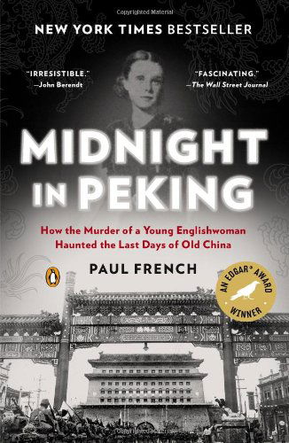 Cover for Paul French · Midnight in Peking: How the Murder of a Young Englishwoman Haunted the Last Days of Old China (Paperback Book) [Reprint edition] (2013)