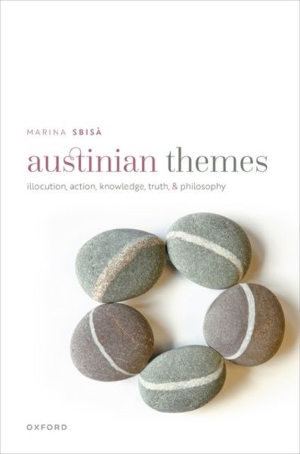 Cover for Sbisa, Marina (University of Trieste) · Austinian Themes: Illocution, Action, Knowledge, Truth, and Philosophy (Gebundenes Buch) (2024)