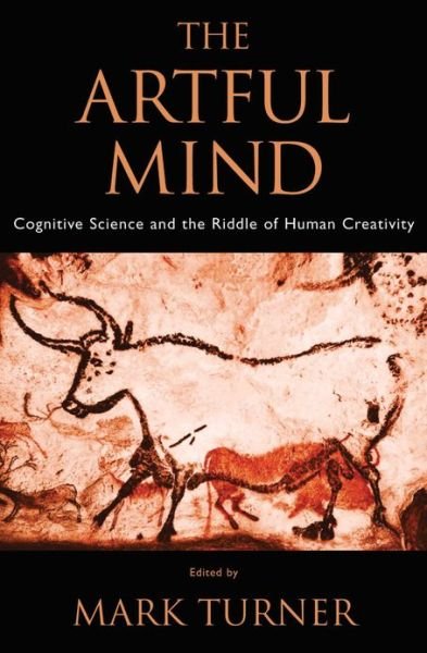 Cover for Turner · The Artful Mind: Cognitive Science and the Riddle of Human Creativity (Hardcover bog) (2006)
