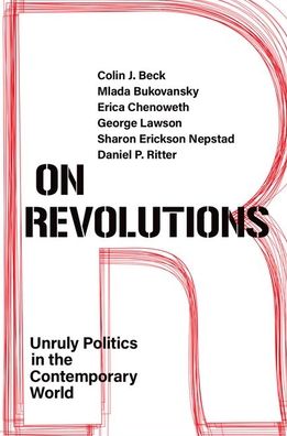 Cover for Beck, Colin J. (Associate Professor of Sociology, Associate Professor of Sociology, Pomona College) · On Revolutions: Unruly Politics in the Contemporary World (Paperback Book) (2022)