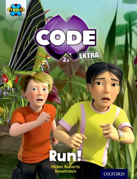 Project X CODE Extra: Yellow Book Band, Oxford Level 3: Bugtastic: Run! - Project X CODE ^IExtra^R - Helen Roberts - Books - Oxford University Press - 9780198363361 - January 7, 2016