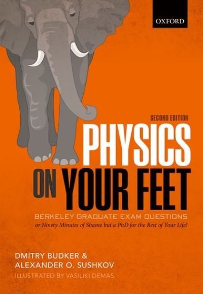 Cover for Budker, Dmitry (Professor of Physics, Professor of Physics, Johannes Gutenberg University, Mainz, and University of California, Berkeley) · Physics on Your Feet: Berkeley Graduate Exam Questions (Hardcover Book) [2 Revised edition] (2021)