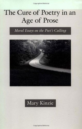 The Cure of Poetry in an Age of Prose: Moral Essays on the Poet's Calling - Mary Kinzie - Książki - The University of Chicago Press - 9780226437361 - 15 lipca 1993