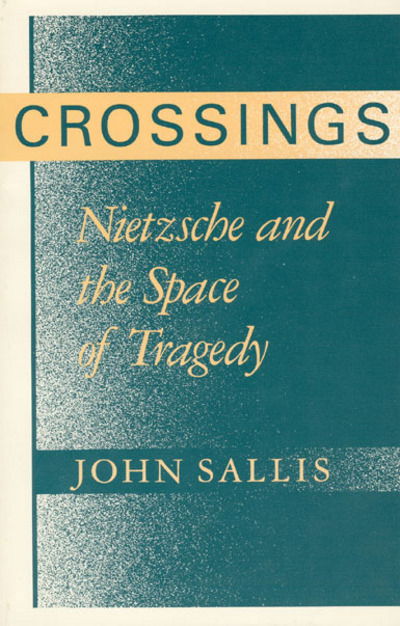 Cover for John Sallis · Crossings: Nietzsche and the Space of Tragedy - Emersion: Emergent Village resources for communities of faith (Gebundenes Buch) (1991)