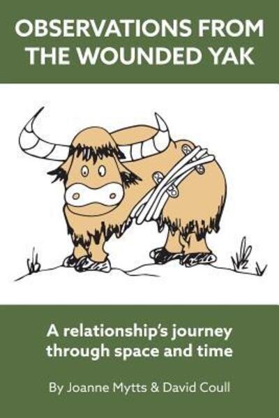 Cover for David &amp; Joanne Coull · Observations from the Wounded Yak : A Relationship's Journey Through Space and Time (Paperback Book) (2018)